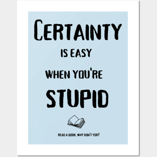 Certainty is easy (black text) Posters and Art